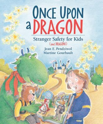 Once upon a dragon : stranger safety for kids (and dragons) /