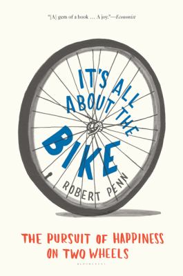It's all about the bike : the pursuit of happiness on two wheels /