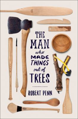 The man who made things out of trees /