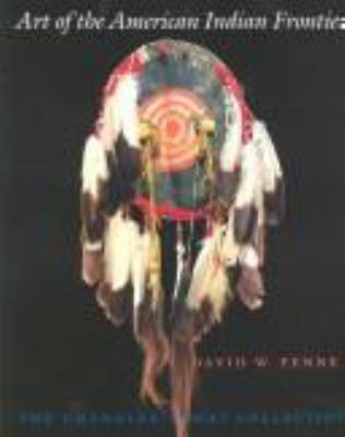 Art of the American Indian frontier : the Chandler-Pohrt Collection /