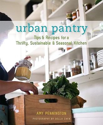 Urban pantry : tips & recipes for a thrifty, sustainable & seasonal kitchen /