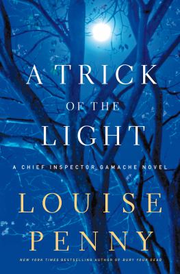 A trick of the light : a Chief Inspector Gamache novel /