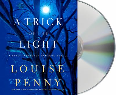 A trick of the light [compact disc, unabridged] : a Chief Inspector Gamache novel /