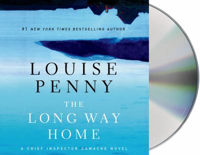 The long way home [compact disc, unabridged] : a Chief Inspector Gamache novel /
