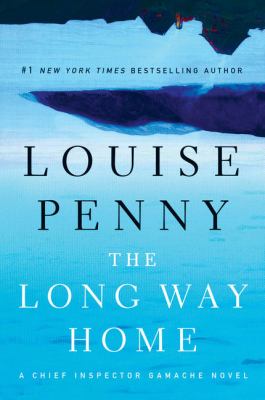 The long way home [large type] : a Chief Inspector Gamache novel /
