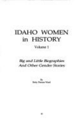 Idaho women in history : big and little biographies and other gender stories /
