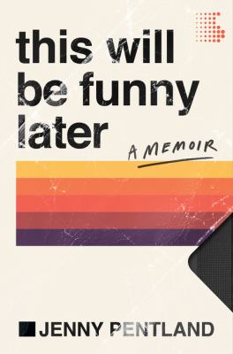 This will be funny later : a memoir /