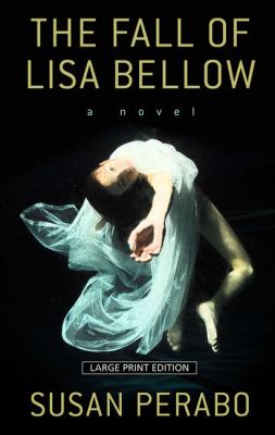 The fall of Lisa Bellow [large type] : a novel /