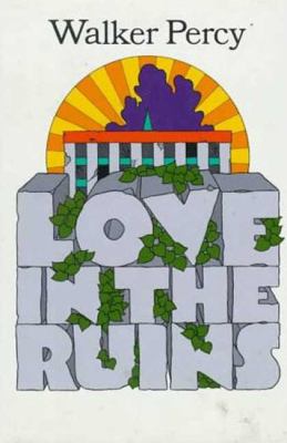 Love in the ruins; the adventures of a bad Catholic at a time near the end of the world