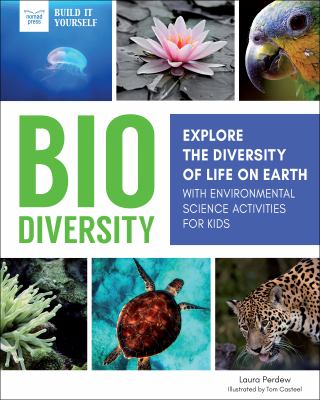 Biodiversity : explore the diversity of life on Earth with environmental science activities for kids /