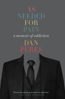 As needed for pain : a memoir of addiction /