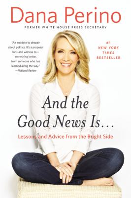 And the good news is-- [large type] : lessons and advice from the bright side /