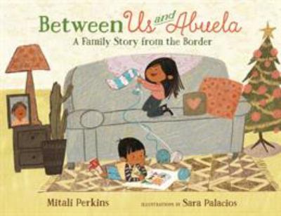 Between us and Abuela : a family story from the border /