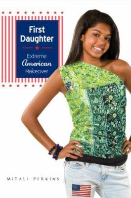First daughter : extreme American makeover /