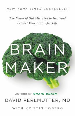 Brain maker [compact disc, unabridged] : the power of gut microbes to heal and protect your brain--for life /