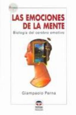 Las emociones de la mente : biología del cerebro emotivo /