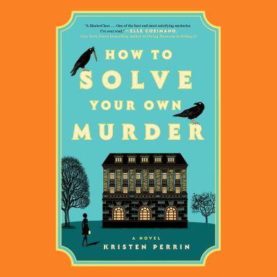 How to solve your own murder [eaudiobook] : A novel.