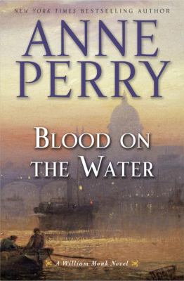 Blood on the water : a William Monk novel /
