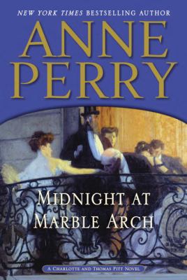 Midnight at Marble Arch : a Charlotte and Thomas Pitt novel /