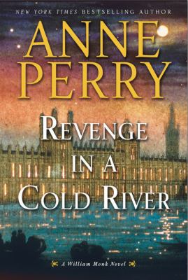 Revenge in a cold river [large type] : a William Monk novel /
