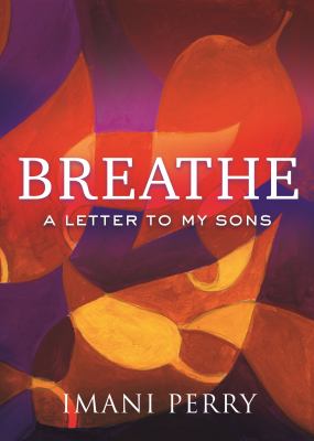 Breathe : a letter to my sons /