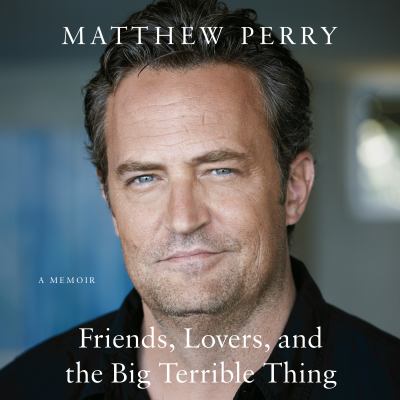Friends, lovers, and the big terrible thing : a memoir [compact disc, unabridged] /
