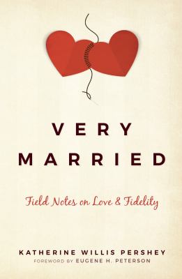 Very married : field notes on love & fidelity /