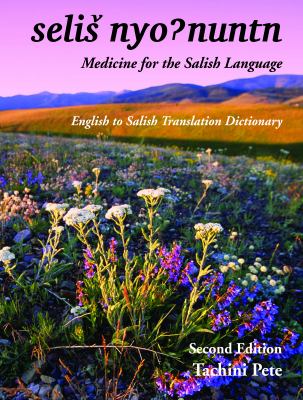 Seliš nyoʻnuntn = Medicine for the Salish language : English to Salish translation dictionary /
