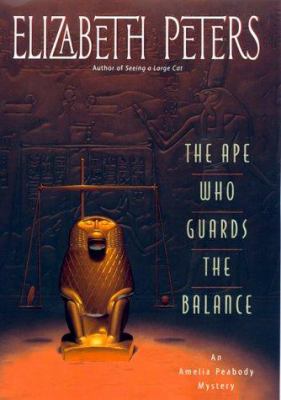 The ape who guards the balance : an Amelia Peabody mystery /