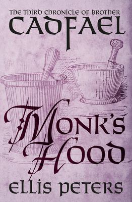 Monk's Hood : the third chronicle of Brother Cadfael, of the Benedictine Abbey of Saint Peter and Saint Paul, at Shrewsbury /