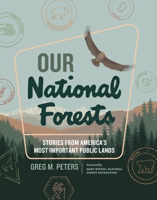 Our national forests : stories from America's most important public lands /