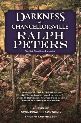 Darkness at Chancellorsville : a novel of Stonewall Jackson's Triumph and tragedy /