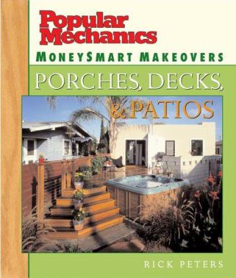 Popular mechanics moneySmart makeovers. Porches, decks & patios /