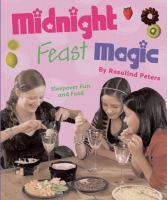 Midnight feast magic : [sleepover fun and food] /