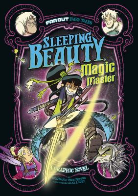 Sleeping Beauty, magic master : a graphic novel /