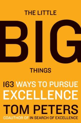 The little big things : 163 ways to pursue excellence /