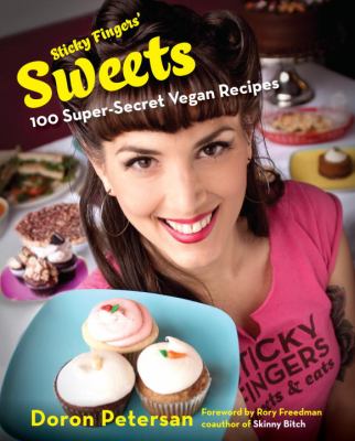 Sticky fingers' sweets : 100 super-secret vegan recipes /