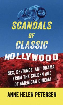 Scandals of classic Hollywood [large type] : sex, deviance, and drama from the golden age of American cinema /