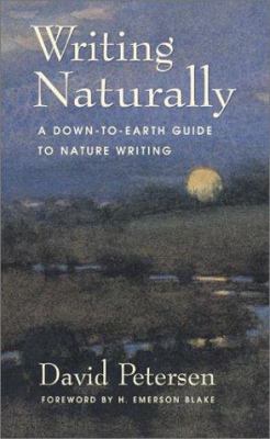 Writing naturally : a down-to-Earth guide to nature writing /