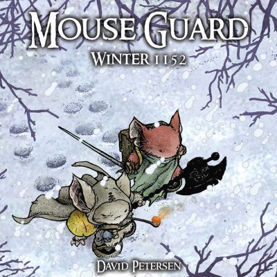 Mouse Guard : Winter 1152 /