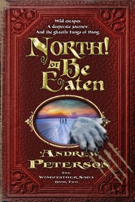 North! or be eaten : wild escapes, a desperate journey, and the ghastly Fangs of Dang /