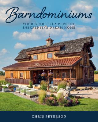 Barndominiums : your guide to a perfect, inexpensive dream home /