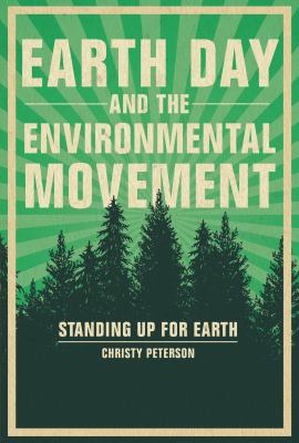 Earth Day and the environmental movement : standing up for Earth /