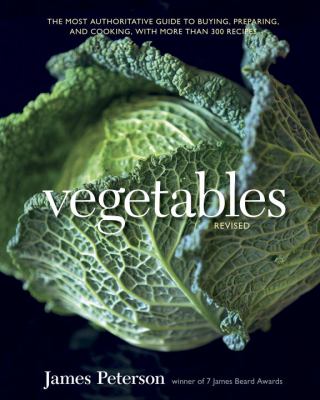 Vegetables : the most authoritative guide to buying, preparing and cooking with more than 300 recipes /