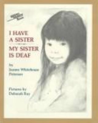 I have a sister--my sister is deaf /