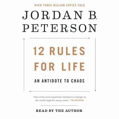 12 rules for life [compact disc, unabridged] : an antidote to chaos /