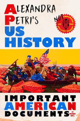 Alexandra Petri's US history : important American documents (I made up) /