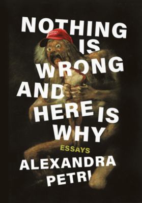 Nothing is wrong and here is why : essays /