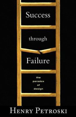 Success through failure : the paradox of design /