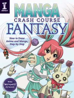 Manga crash course fantasy : how to draw anime and manga step by step /